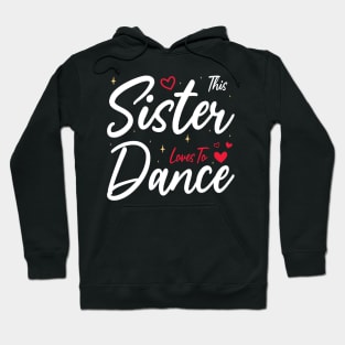 This Sister Loves To Dance, Funny Dancer And Dancing Hoodie